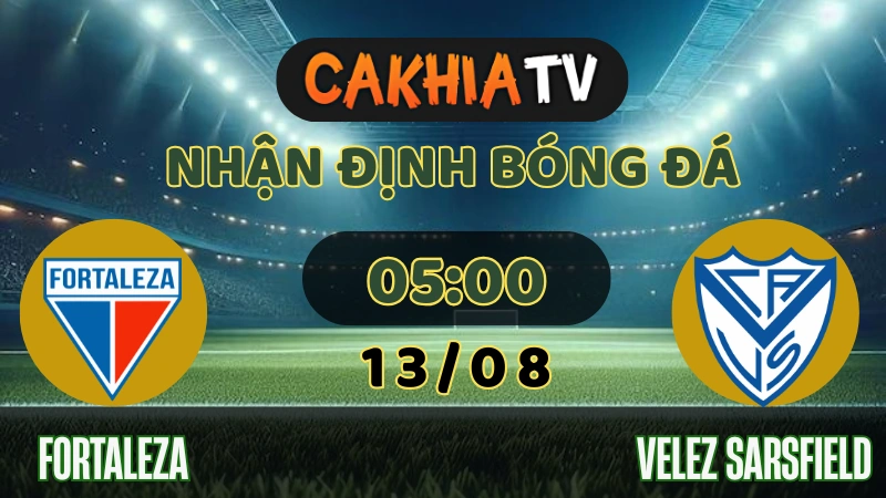Nhận định Fortaleza vs Vélez Sarsfield 13/08/2025 Copa Libertadores