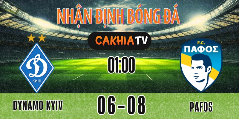 Dynamo Kyiv vs Pafos lượt đi vòng loại Champions League 06/08/2025