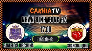 OKWINTV – Nhận Định Sanfrecce Hiroshima vs Shanghai Port – 30/09/2025: Đại Chiến AFC Champions League