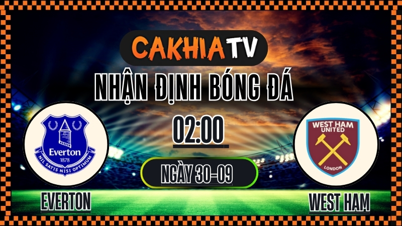 Nhận định Everton vs West Ham 30/9/2025 – Soi kèo và phân tích bóng đá Premier League, chủ nhà tạo lợi thế